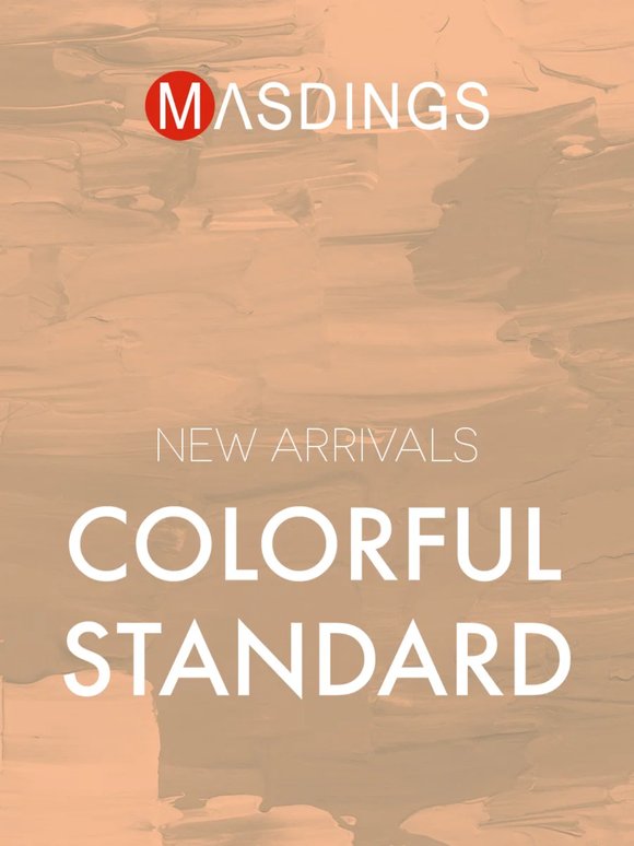 New Arrivals: Colorful Standard