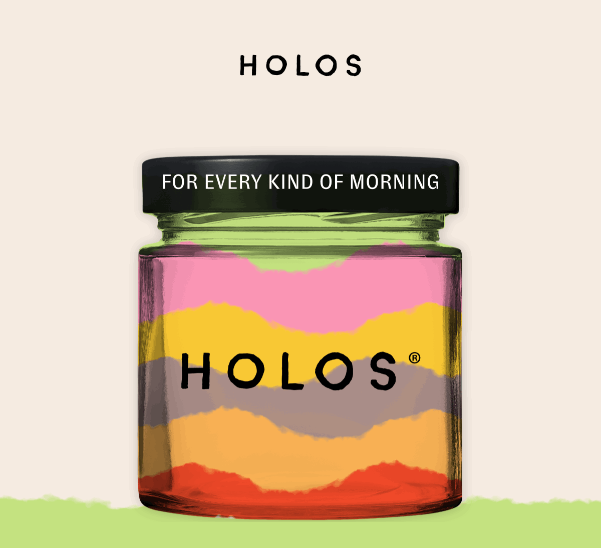 FOR EVERY KIND OF MORNING