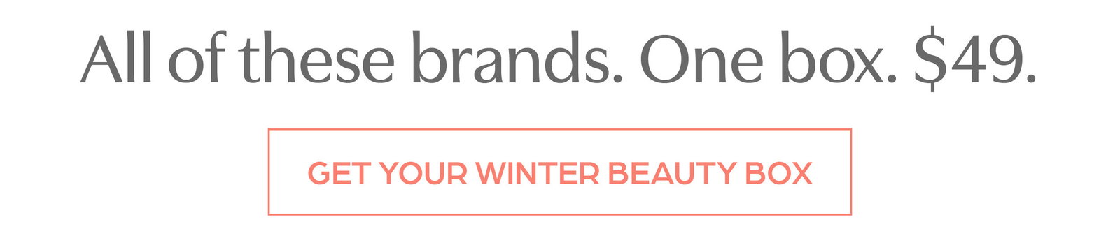 All of these brands. One box. $49. Shop the Winter Beauty Box