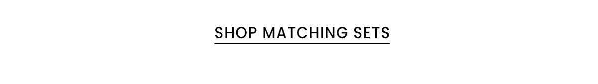 Shop Matching Sets