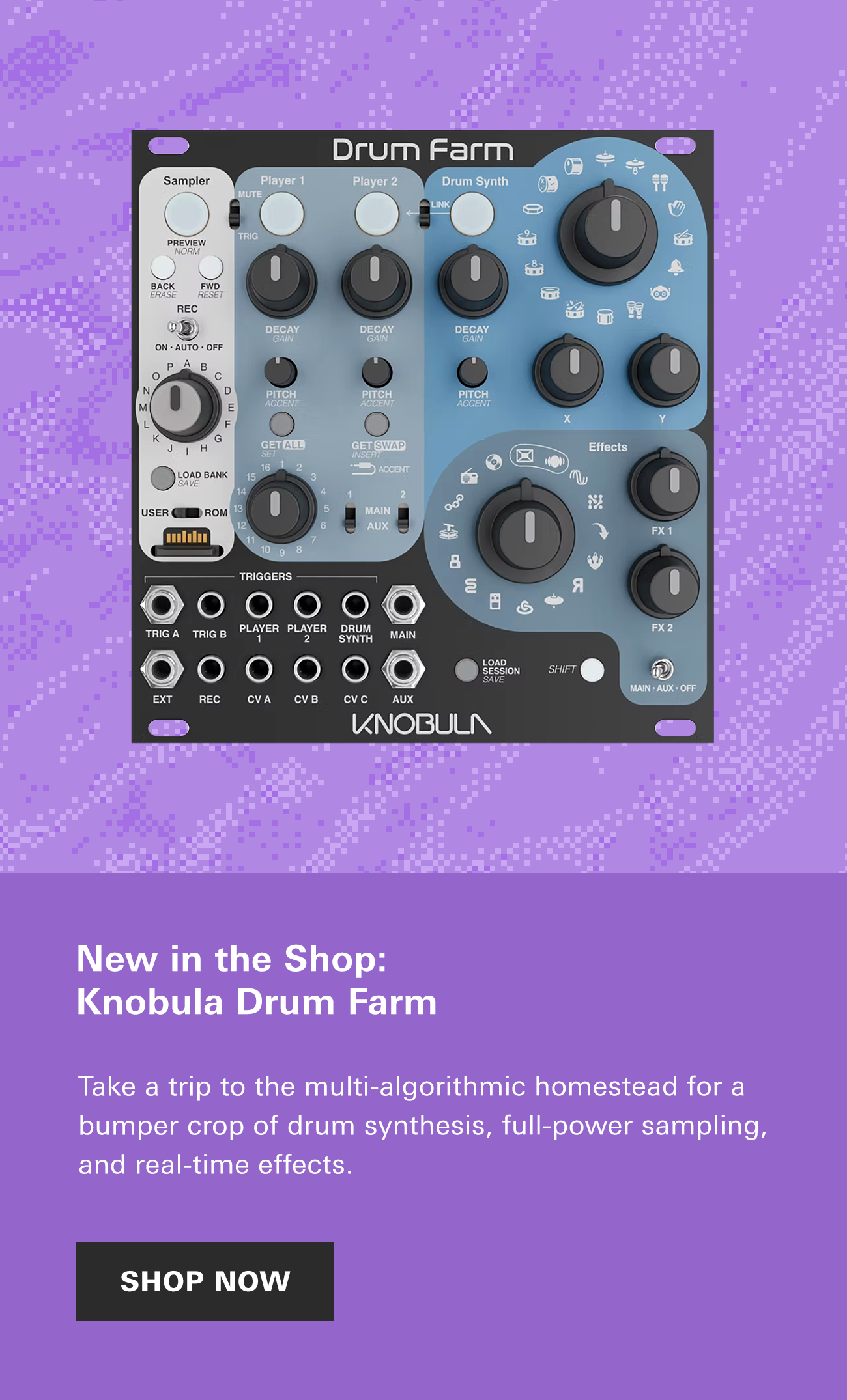 New in the Shop: Knobula Drum Farm Drum Synth / Effects / Sampler