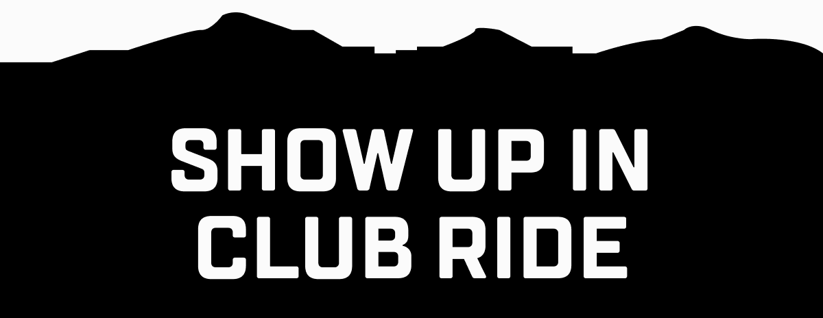 Show up in club ride