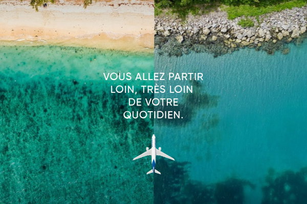 Vous allez partir loin, très loin de votre quotidien
