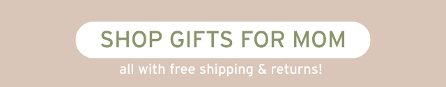 SHOP GIFTS FOR MOM