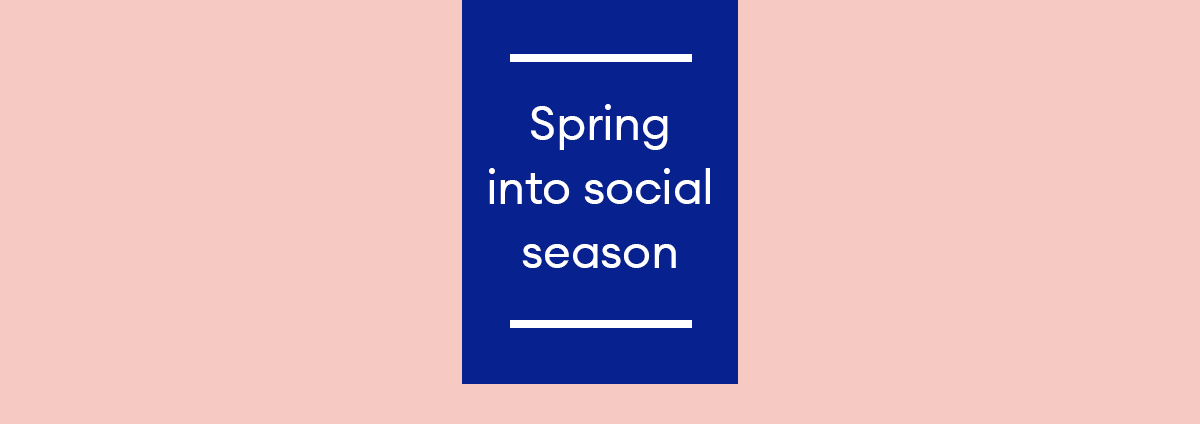 Spring into social season