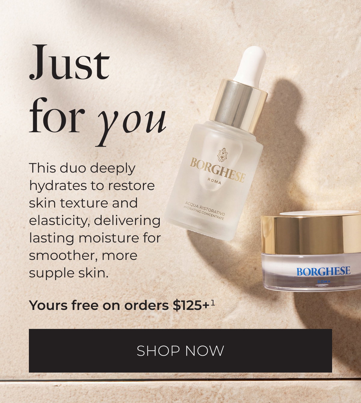 Just for you. This duo deeply hydrates to restore skin texture and elasticity, delivering lasting moisture for smoother, more supple skin. Yours free on orders $125+. Shop Now