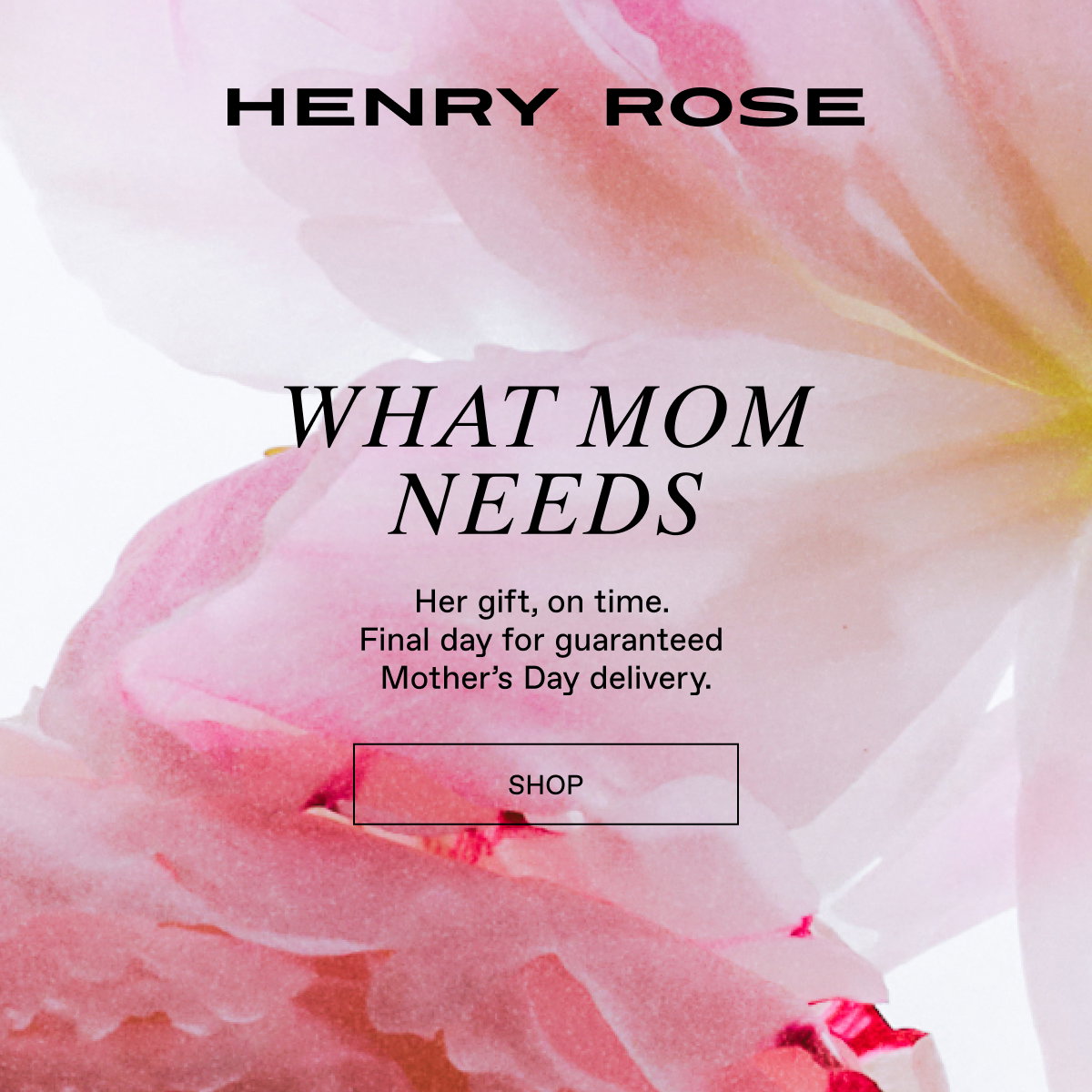 Last Day for guaranteed Mother's Day Shipping.