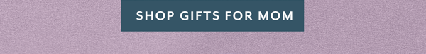 Shop Gifts For Mom