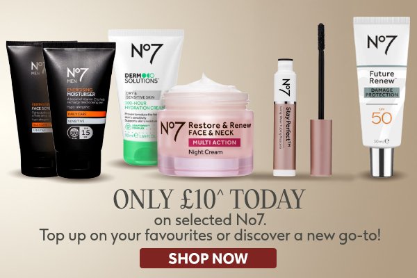 Get your £10 No7 products TODAY!
