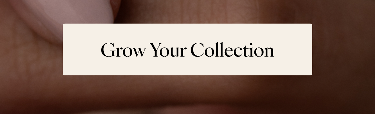 Grow Your Collection