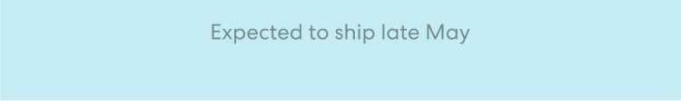 Expected to ship late May