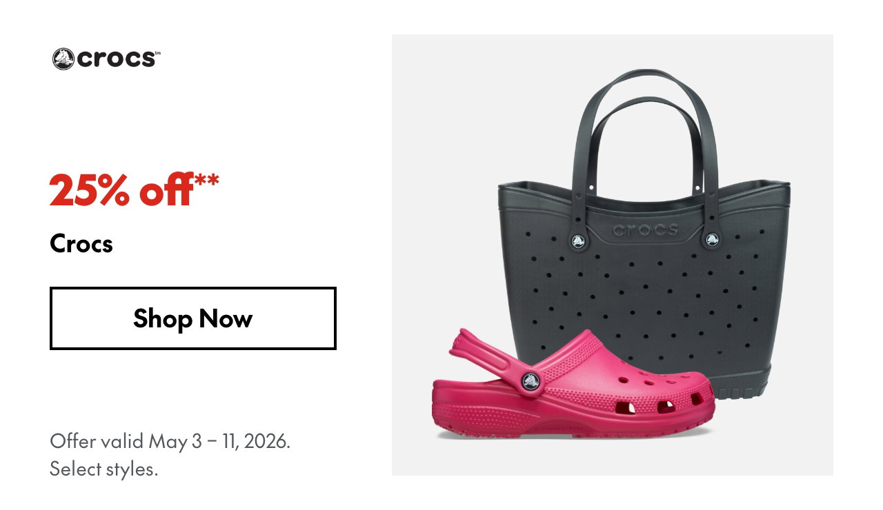 Crocs
May 3 - 11, 2026
25% off
Our ticket price. Select styles.