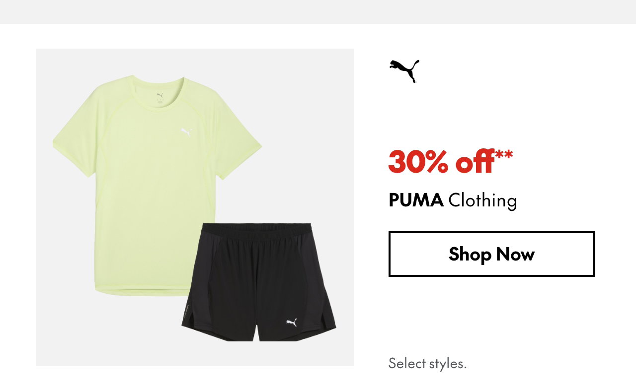 Puma Clothing
30% off
Our ticket price. Select styles.