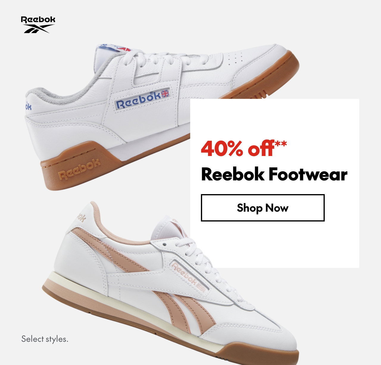 Reebok Footwear
40% off
Our ticket price. Select styles.