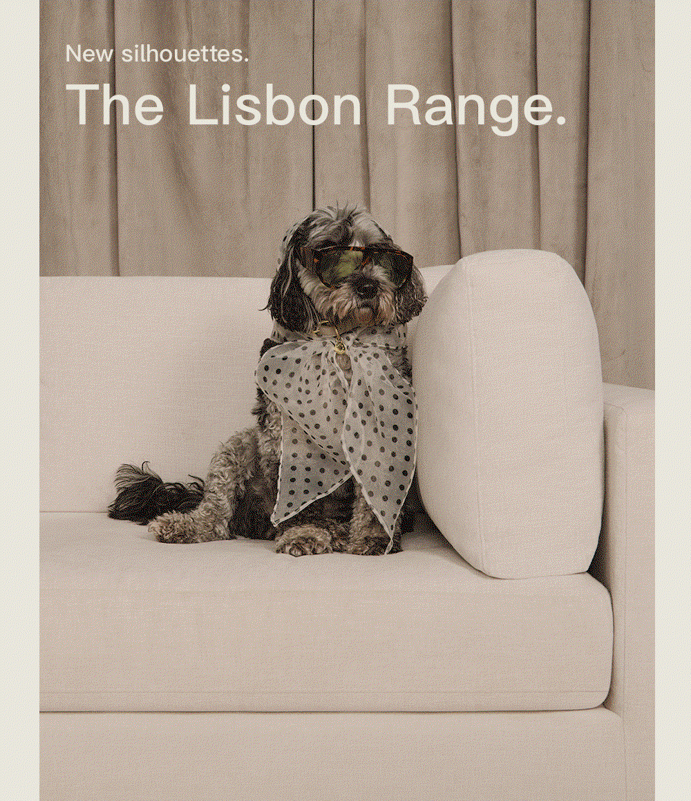 New Silhouettes. The Lisbon Range. From £1,199