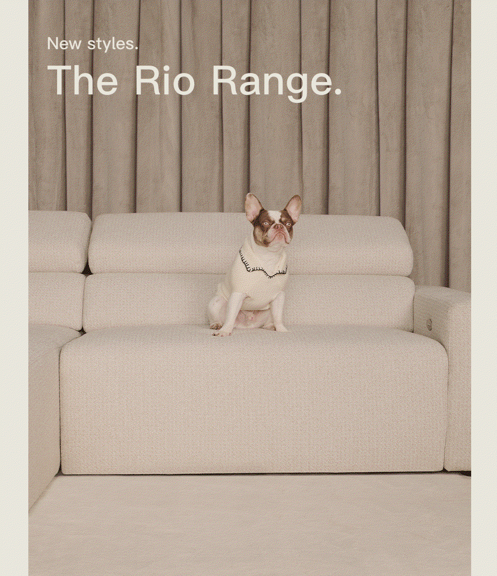 New styles. The Rio Range. From £1,399