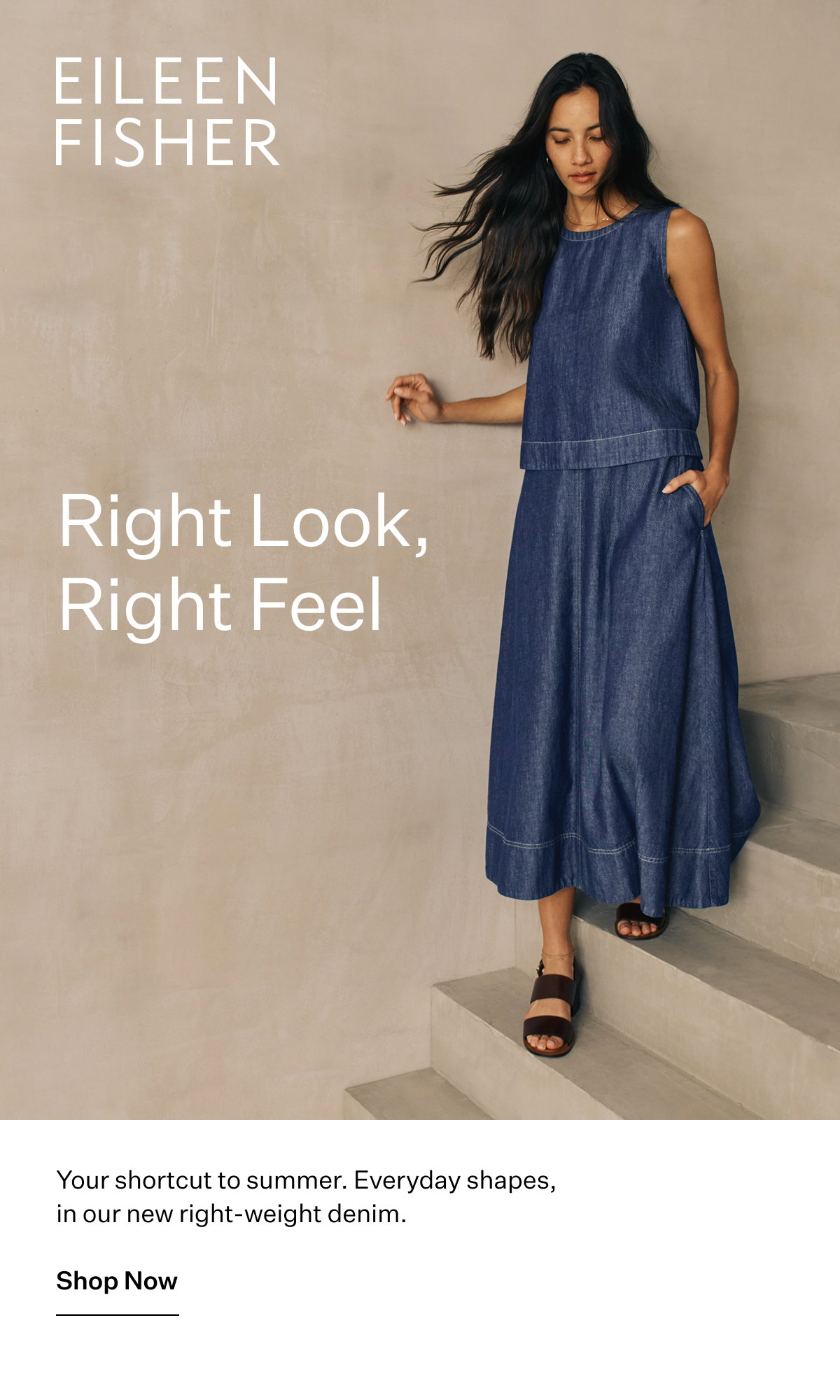 EILEEN FISHER - Right Look, Right Feel. Your shortcut to summer. Everyday shapes, in our new right-weight denim. Shop Now