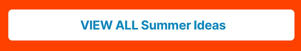 View all Summer Ideas