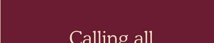 Calling all