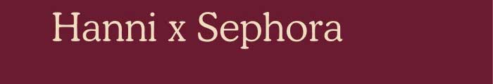 hanni x Sephora