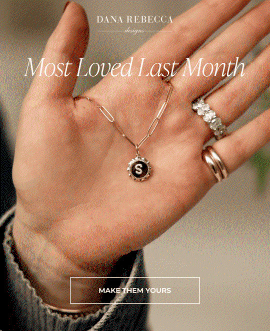 DANA REBECCA designs | Most Loved Last Month | MAKE THEM YOURS