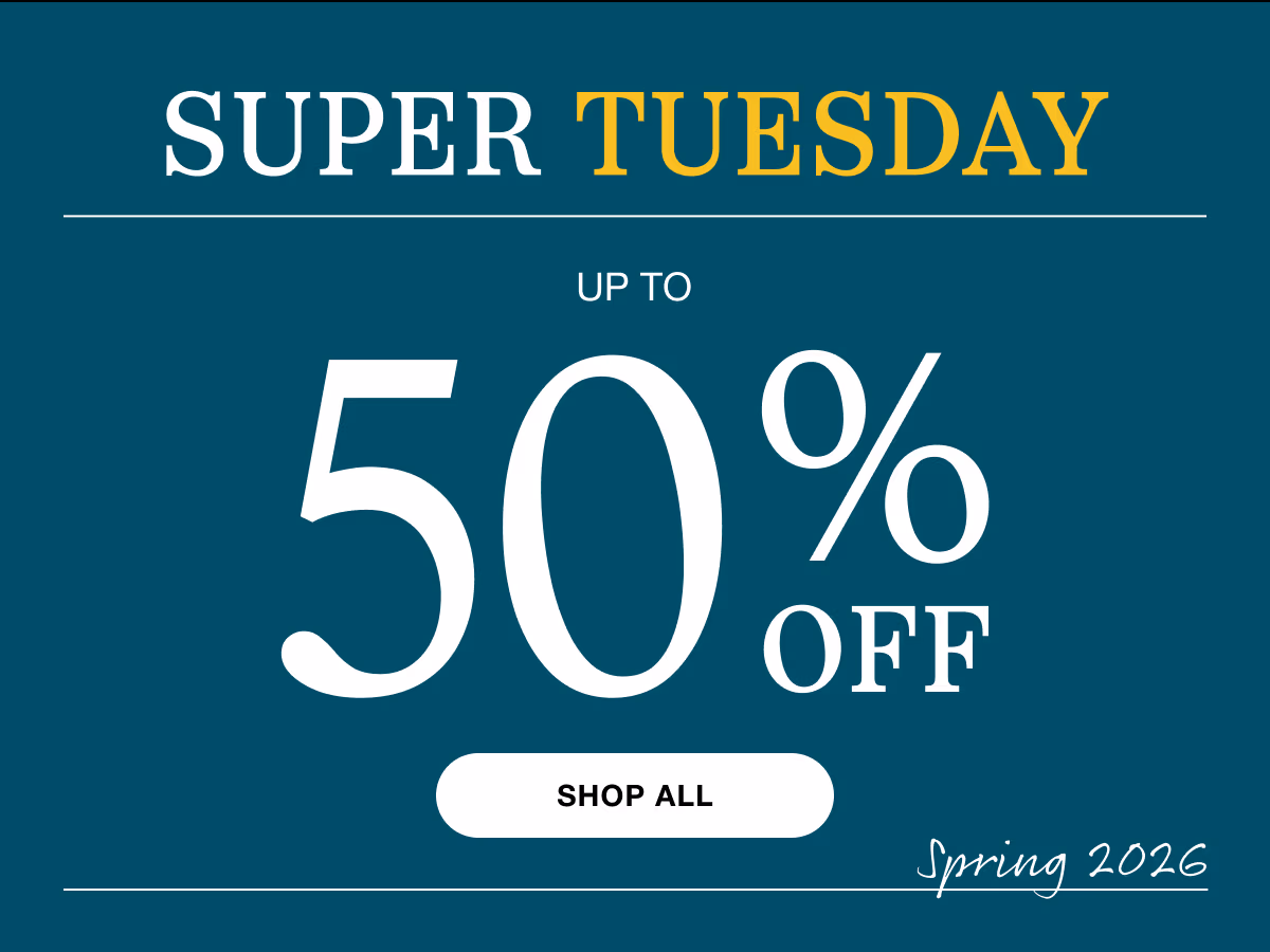 Super Tuesday Sale | Up to 50% Off | Shop Now