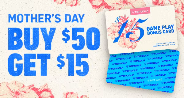 Mother's Day Buy a $50 Giftcard, Get a $15 Game Play Bonus Card