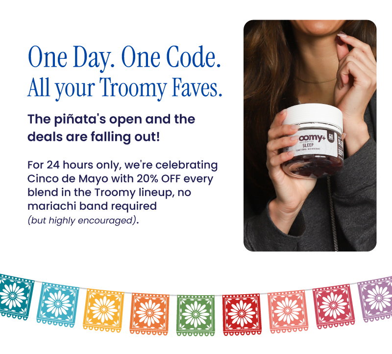 CINCO20 - 20% off - Sitewide Sale - Flash Sale - Cinco de Mayo - Functional Mushrooms - Troomy Nootropics in Whittier, CA