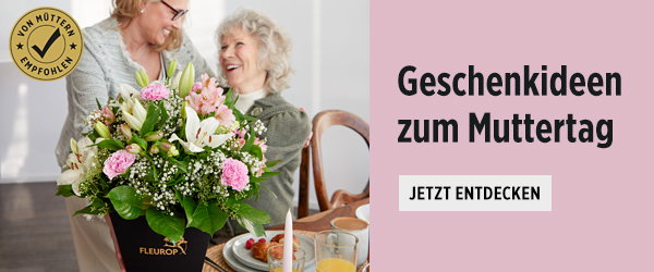 Nicht verpassen: Jetzt zum Muttertag am 10. Mai bestellen!