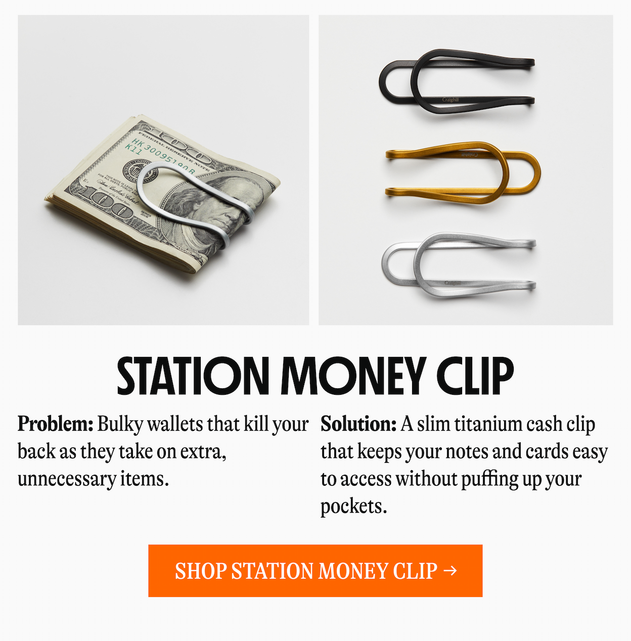 STATION MONEY CLIP | Problem: Bulky wallets that kill your back as they take on extra, unnecessary items. Solution: A slim titanium cash clip that keeps your notes and cards easy to access without puffing up your pockets. [SHOP STATION MONEY CLIP →]