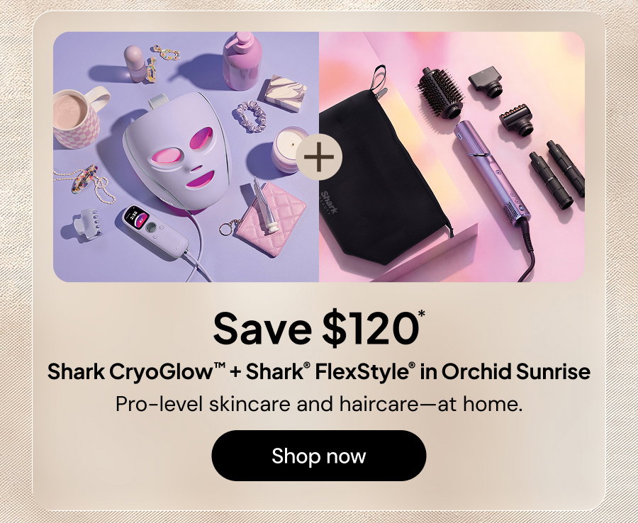 Save $120*. Shark CryoGlow + Shark FlexStyle in Orchid Sunrise. Pro-level skincare and haircare--at home.