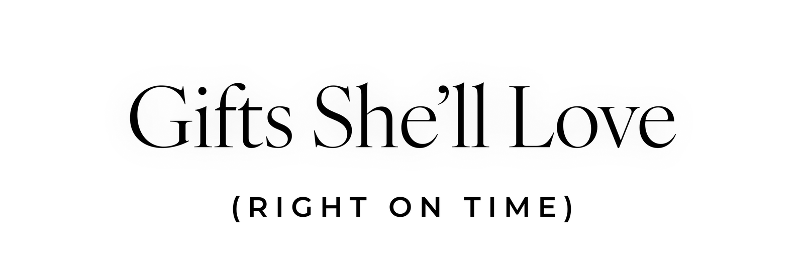Gifts She'll Love (Right On Time)