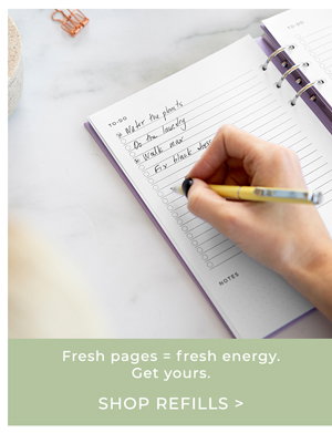Fresh pages = fresh energy. Get yours. Shop Refills