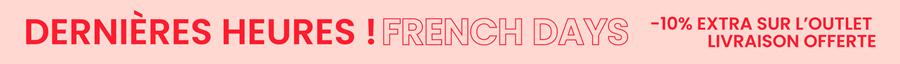 FRENCH DAYS -10% EXTRA SUR L'OUTLET