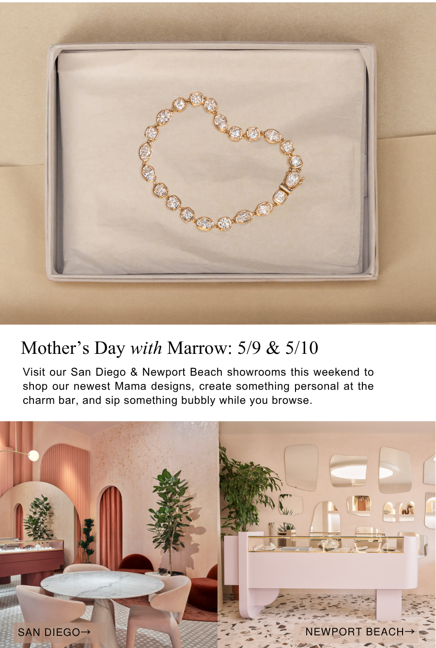 Mother's Day with Marrow: Visit our San Diego & Newport Beach showrooms this weekend to shop our newest Mama designs, create something personal at the charm bar, and sip something bubbly while you browse.