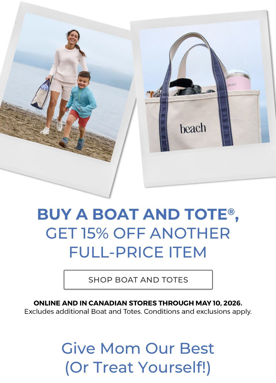 Limited time offer! BUY A BOAT AND TOTE®, GET 15% OFF ANOTHER FULL-PRICE ITEM. Excludes additional Boat and Totes. Conditions and exclusions apply. Give Mom our best (or treat yourself!)