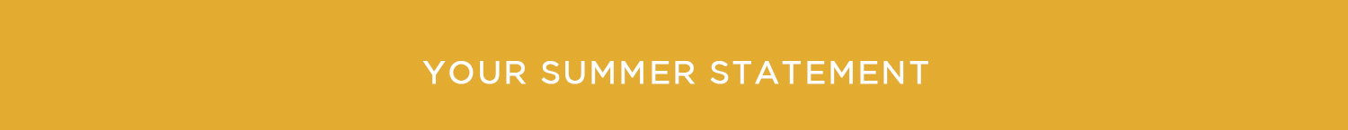 YOUR SUMMER STATEMENT