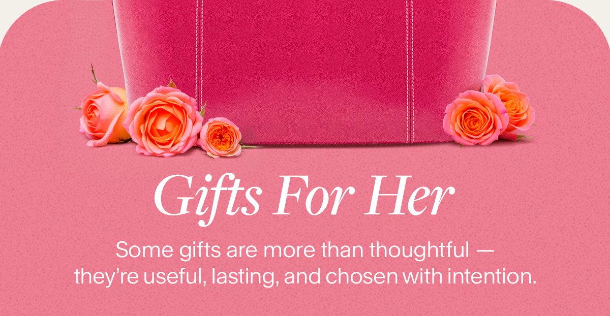 Gifts For Her. Some gifts are more than thoughtful — they’re useful, lasting, and chosen with intention.