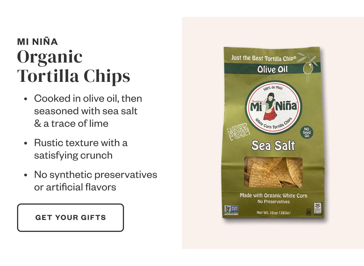 Mi Nina Organic Tortilla Chips. Get Your Gifts.