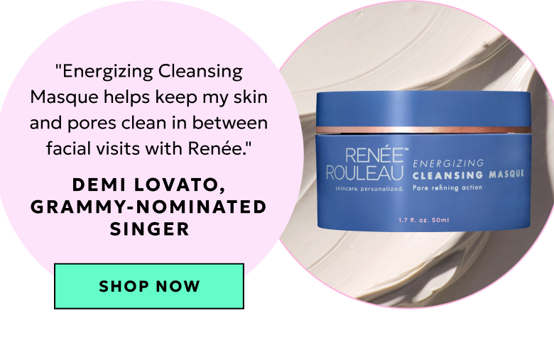 Energizing Cleansing Masque: "Helps keep my skin and pores clean in between facial visits with Renee." - Demi Lovato, Grammy-nominated Singer