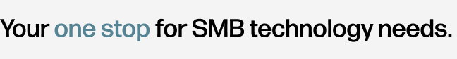 Your one stop for SMB technology needs.
