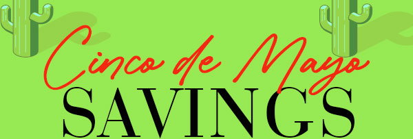 Cinco de Mayo Savings Sale