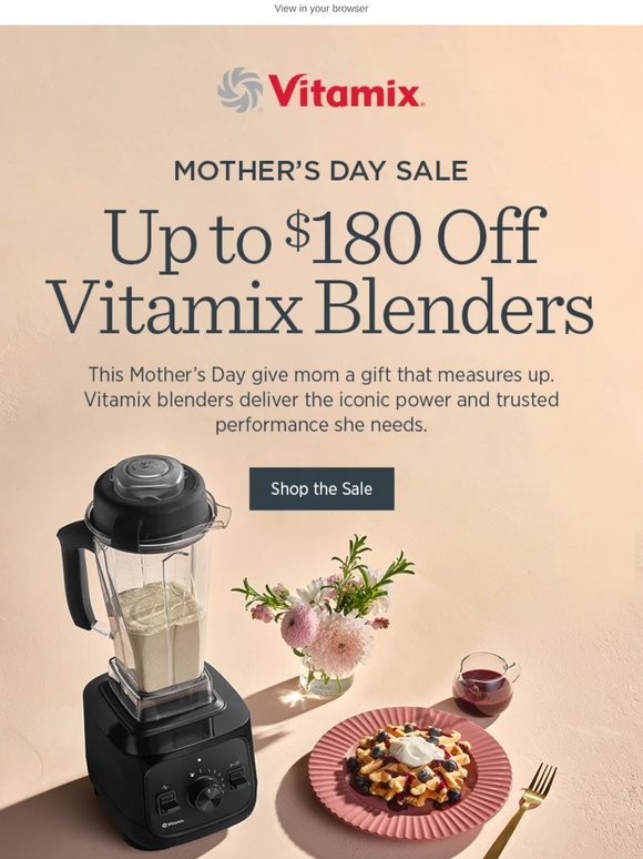 Mother's Day Sale - Up to $180 Off Vitamix Blenders