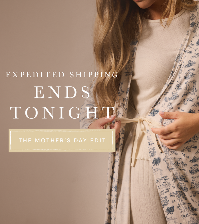 Expedited Shipping Ends Tonight [ The Mother’s Day Edit ]