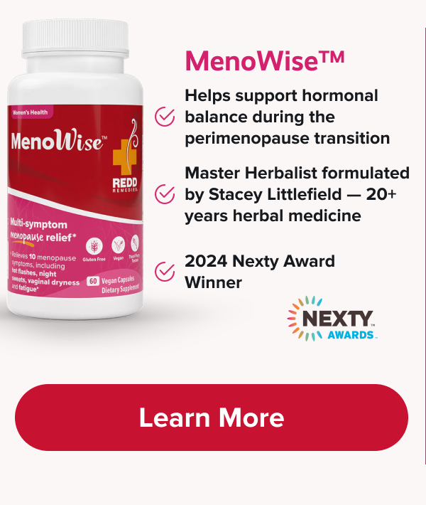 MenoWise™ | Helps support hormonal balance during the perimenopause transition | Master Herbalist formulated by Stacey Littlefield — 20+ years herbal medicine | 2024 Nexty Award Winner | Learn More