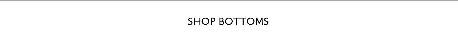 Shop Bottoms