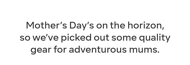 Mother's Day is on the horizon
