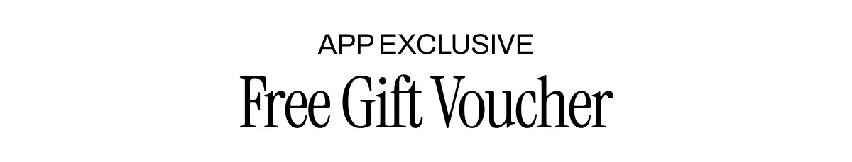 FREE £15 GIFT VOUCHER IN THE APP