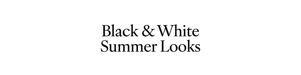Black and White | Summer Looks
