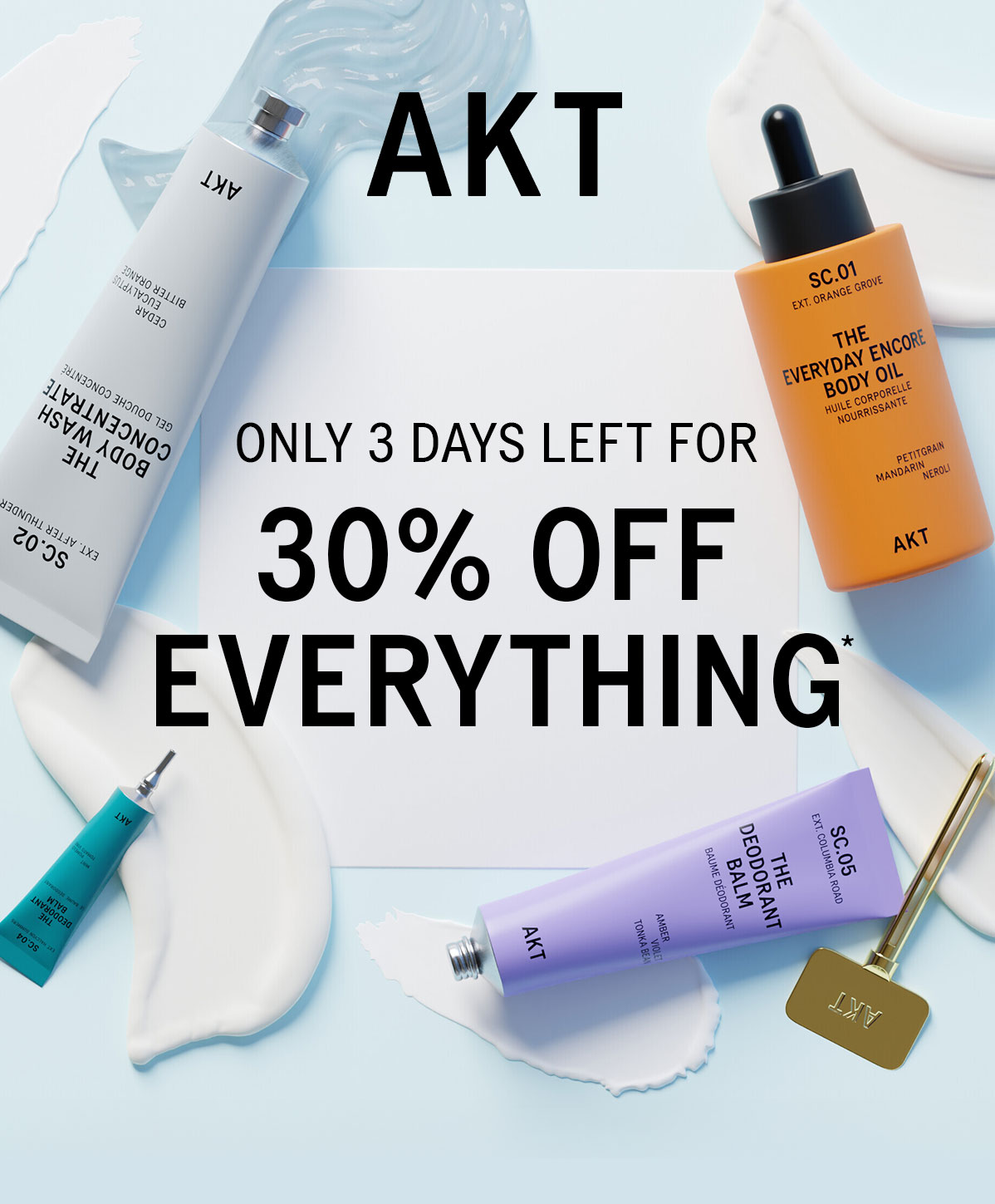 AKT. FOR ONE WEEK ONLY... 30% OFF EVERYTHING*